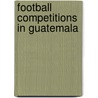 Football Competitions in Guatemala door Not Available