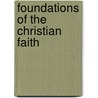 Foundations of the Christian Faith by Charles Wesley Rishell