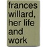 Frances Willard, Her Life And Work