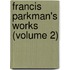 Francis Parkman's Works (Volume 2)