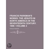 Francis Parkman's Works (Volume 4) door Jr. Parkman Francis