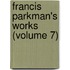 Francis Parkman's Works (Volume 7)