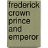 Frederick Crown Prince And Emperor