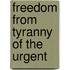 Freedom from Tyranny of the Urgent