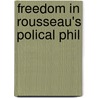 Freedom in Rousseau's Polical Phil door Daniel Cullen