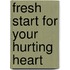 Fresh Start for Your Hurting Heart
