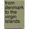 From Denmark To The Virgin Islands door Knud Knud-Hansen