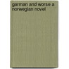 Garman And Worse A Norwegian Novel by Alexander Lange Kielland