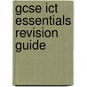 Gcse Ict Essentials Revision Guide door Onbekend