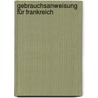 Gebrauchsanweisung für Frankreich by Johannes Willms