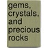 Gems, Crystals, and Precious Rocks