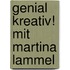 Genial kreativ! mit Martina Lammel