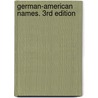German-American Names. 3rd Edition door George F. Jones
