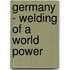 Germany - Welding Of A World Power