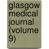 Glasgow Medical Journal (Volume 9) door Glasgow And West of Association