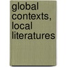 Global Contexts, Local Literatures door Kathryn McKee
