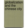 Globalization and the Chinese City door Fulong Wu