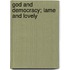 God And Democracy; Lame And Lovely