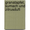 Granatapfel, Sumach und Zitrusduft by Silvena Rowe