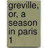 Greville, Or, A Season In Paris  1