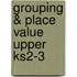 Grouping & Place Value Upper Ks2-3
