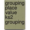 Grouping Place Value  Ks2 Grouping door Jackie Andrews