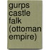 Gurps Castle Falk (Ottoman Empire)