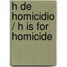 H de homicidio / H Is for Homicide by Sue Grafton