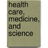 Health Care, Medicine, and Science