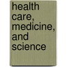 Health Care, Medicine, and Science by Deborah Porterfield