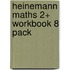 Heinemann Maths 2+ Workbook 8 Pack