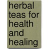 Herbal Teas for Health and Healing door Ceres