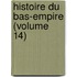 Histoire Du Bas-Empire (Volume 14)
