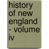 History Of New England - Volume Iv door John Gorman Palfrey
