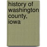 History Of Washington County, Iowa by Union Historical Company