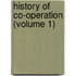 History of Co-Operation (Volume 1)