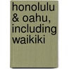 Honolulu & Oahu, Including Waikiki door Stacy Pope