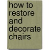 How To Restore And Decorate Chairs door Roberta Blanchard