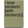 I Love Stickers! [With Sticker(s)] by Maggie Testa