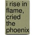 I Rise in Flame, Cried the Phoenix