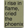 I Rise in Flame, Cried the Phoenix door Tennessee Williams