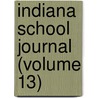 Indiana School Journal (Volume 13) by Indiana state teachers' association