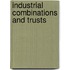 Industrial Combinations And Trusts