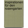 Inspirationen für den Rosengarten door Christiane Büch