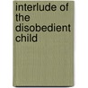 Interlude Of The Disobedient Child by Thomas Ingelend