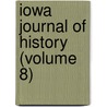 Iowa Journal of History (Volume 8) by State Historical Society of Iowa