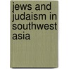 Jews and Judaism in Southwest Asia door Not Available