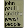 John Paul Ii And The Jewish People door Matthew Levering