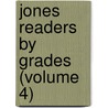 Jones Readers by Grades (Volume 4) door Lewis Henry Jones