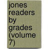 Jones Readers by Grades (Volume 7) door Lewis Henry Jones